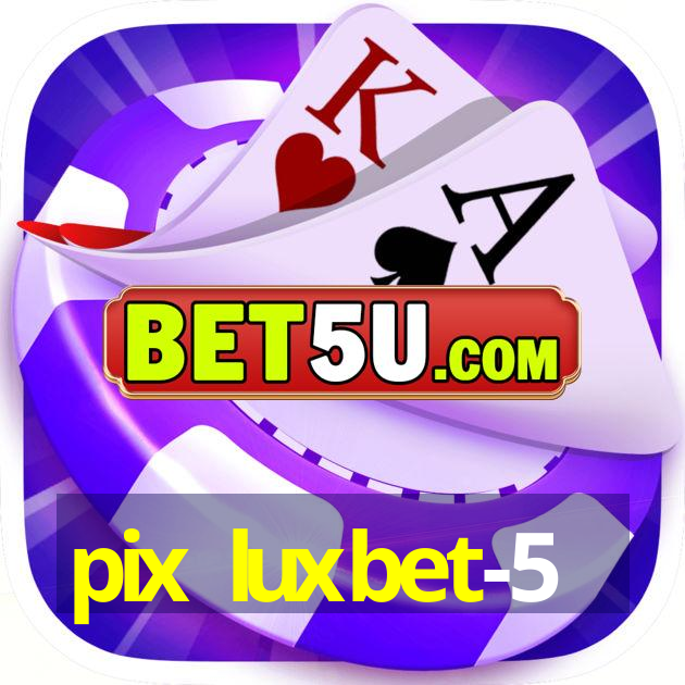 pix luxbet